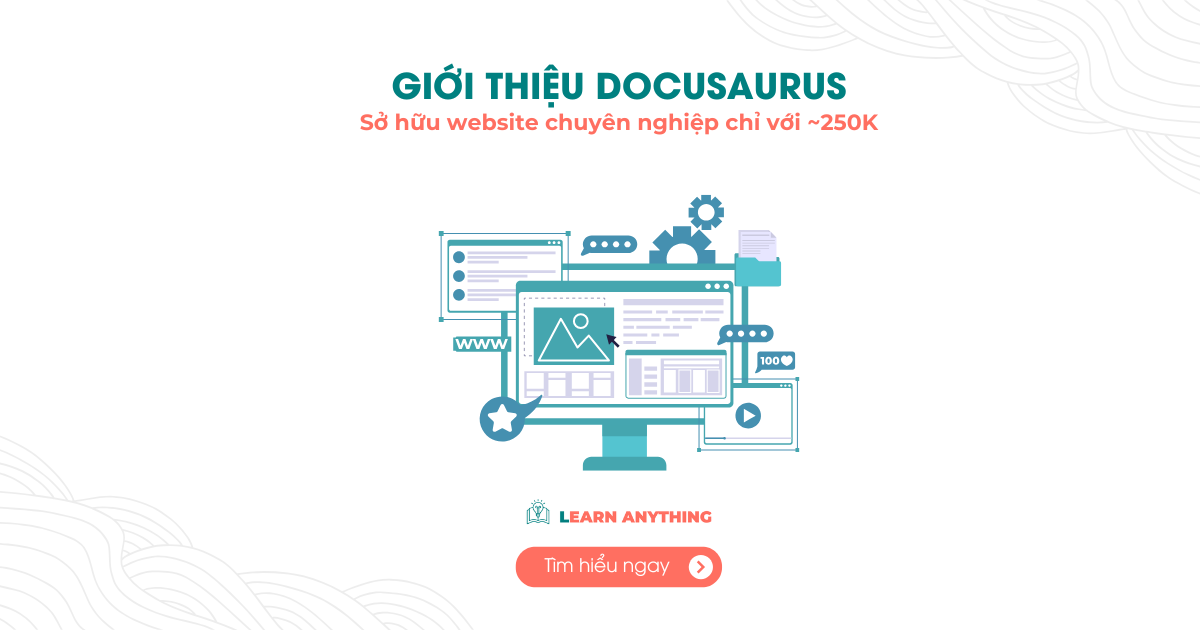 Docusaurus là gì? Giới thiệu chi tiết về Docusaurus và lợi ích của nó
